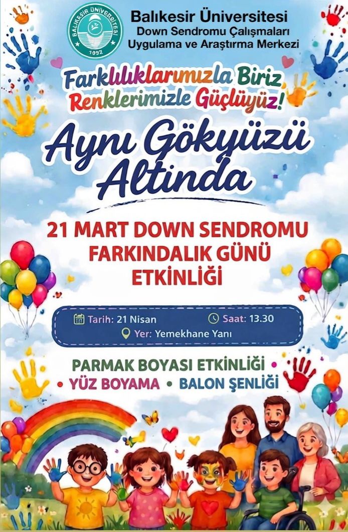 21 Mart Down Sendromu Farkındalık Günü Etkinliği-Farklılıklarımızla Biriz, Renklerimizle Güçlüyüz. Aynı Gökyüzü Altında.