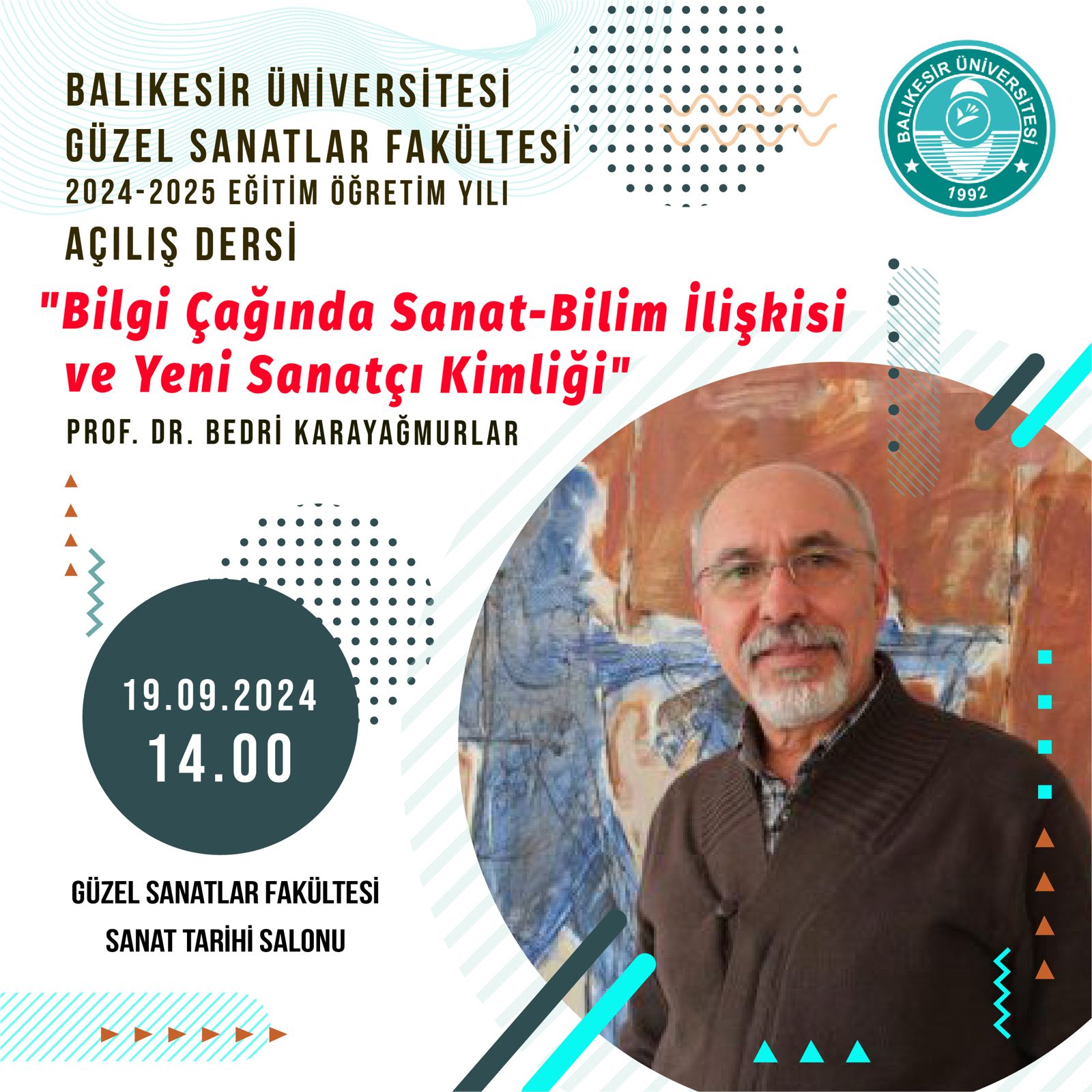 2024-2025 Eğitim Öğretim Yılı Açılış konuşması "Bedri Karayağmurlar - Bilgi çağında sanat -bilim ilişkisi ve yeni sanatçı kimliği"