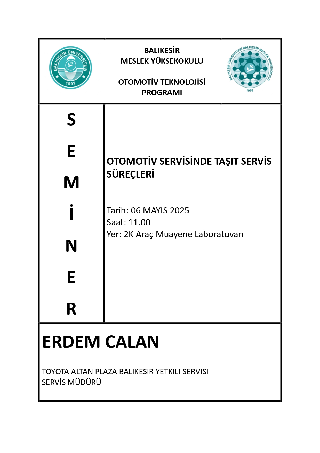 Toyota Altan Plaza Balıkesir Yetkili Servisi, Servis Müdürü ERDEM CALAN’ın katılımı ile “Otomotiv Servisinde Taşıt Servis Süreçleri” seminerini gerçekleştirdi.