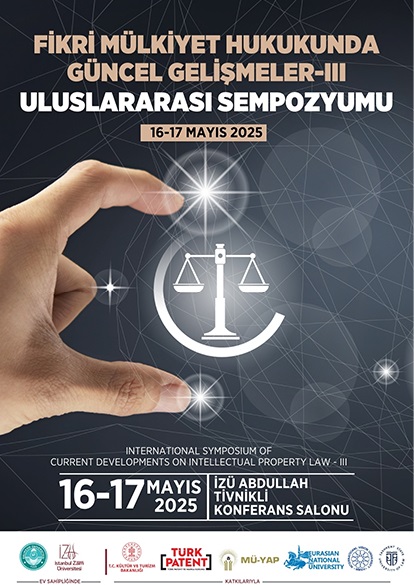 Fikri Mülkiyet Hukukunda Güncel Gelişmeler-III Uluslararası Sempozyumu