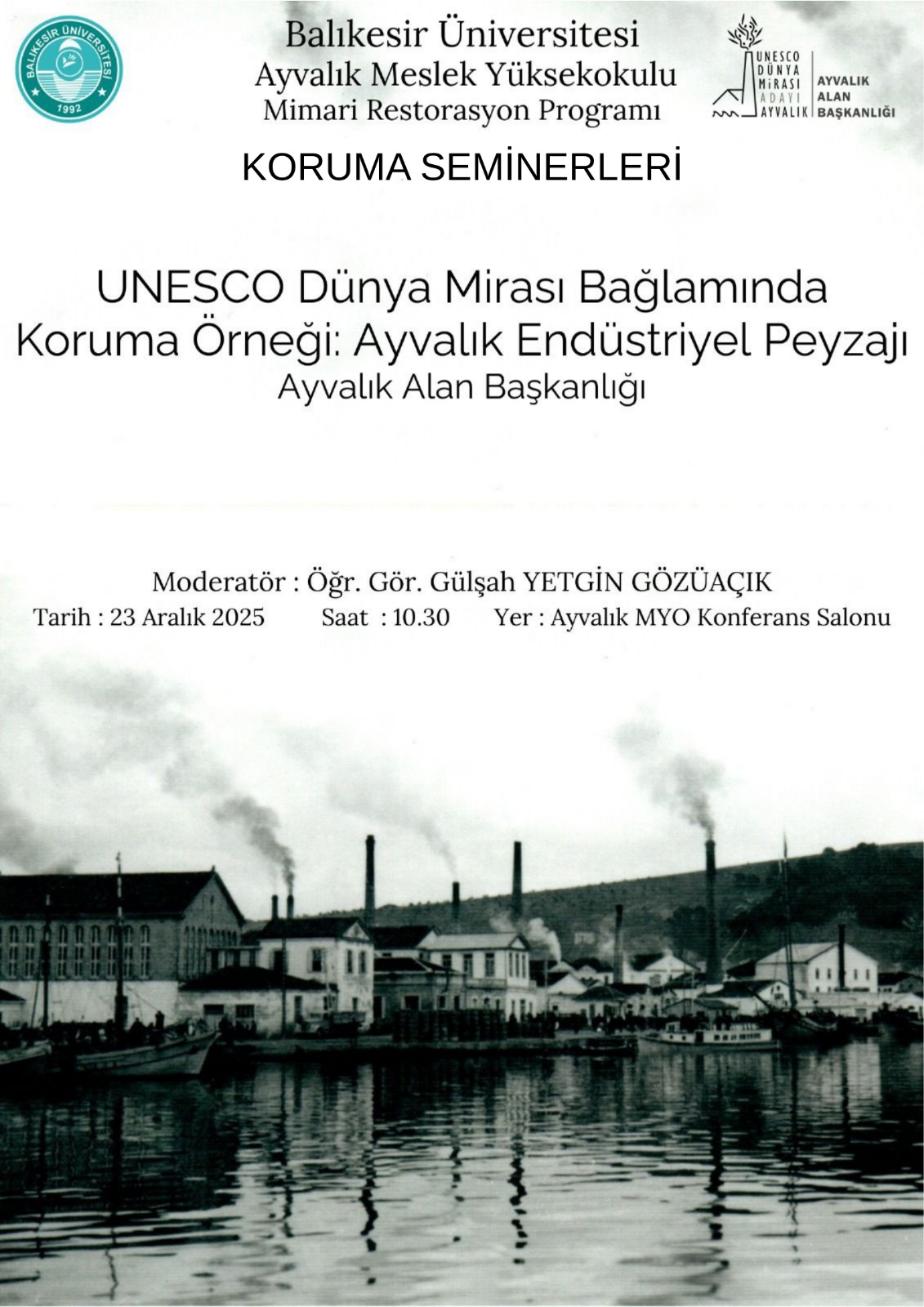 Mimari Restorasyon Programı Koruma Seminerleri Kapsamında, Öğr. Gör. Gülşah Yetgin Gözüaçık Koordinasyonunda “UNESCO Dünya Mirası Bağlamında Ayvalık Endüstriyel Peyzajı” Konferansı!